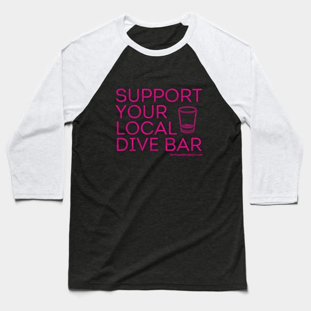 Support Your Local Dive Bar Magenta Letters Baseball T-Shirt by Support Your Local Dive Bar